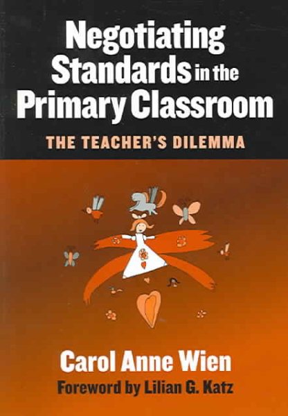 Negotiating Standards in the Primary Classroom: The Teacher's Dilemma (Early Childhood Education Series (Teachers College Pr)) cover