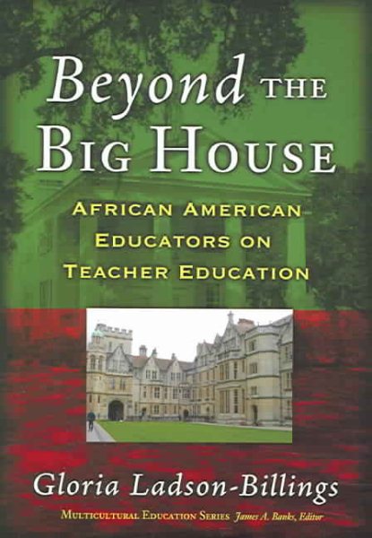 Beyond the Big House: African American Educators on Teacher Education (Multicultural Education Series) cover