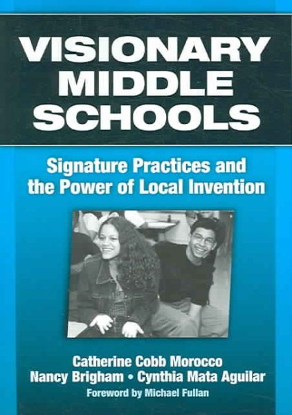 Visionary Middle Schools: Signature Practices And the Power of Local Invention cover