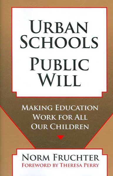 Urban Schools, Public Will: Making Education Work for All Our Children