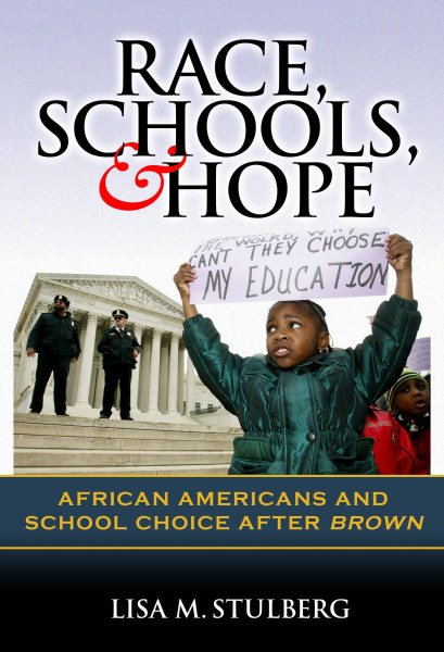 Race, Schools, and Hope: African Americans and School Choice After Brown cover