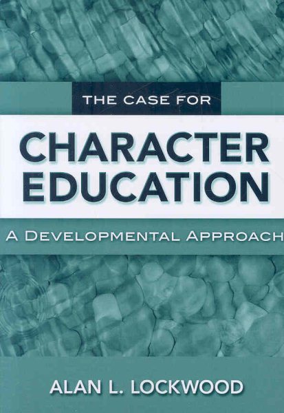 The Case for Character Education: A Developmental Approach cover