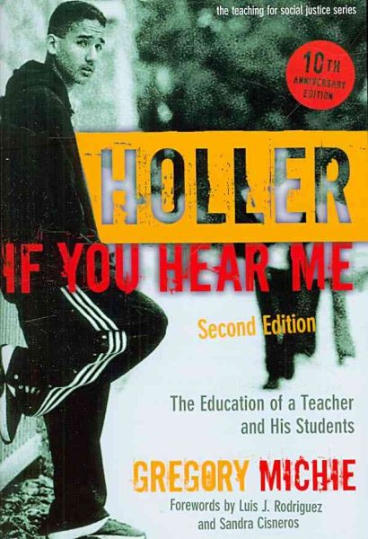 Holler If You Hear Me: The Education of a Teacher and His Students (The Teaching for Social Justice Series) cover