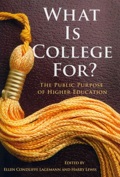 What Is College For? The Public Purpose of Higher Education cover