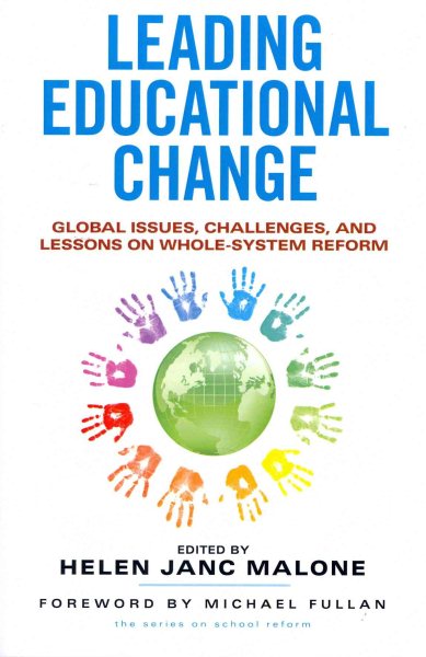 Leading Educational Change: Global Issues, Challenges, and Lessons on Whole-System Reform (the series on school reform) cover
