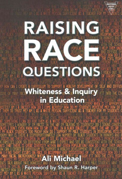 Raising Race Questions: Whiteness and Inquiry in Education (Practitioner Inquiry) cover