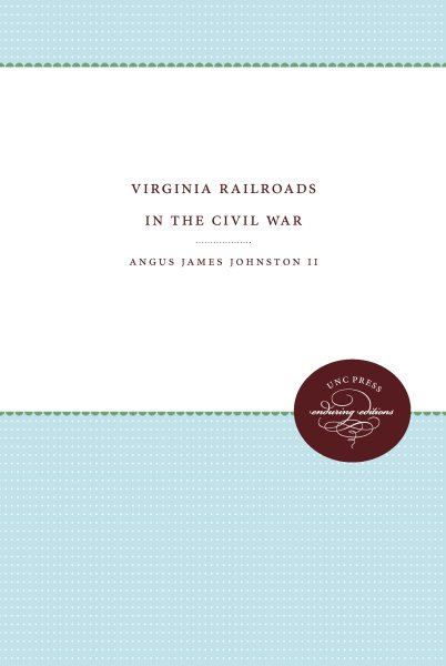 Virginia Railroads in the Civil War (Published for the Virginia Historical Society) cover