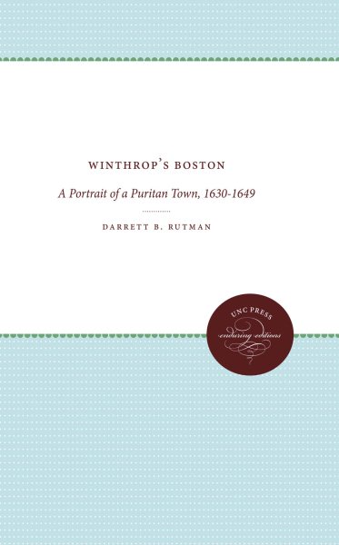 Winthrop's Boston: A Portrait of a Puritan Town, 1630-1649