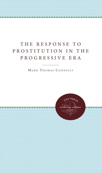 The Response to Prostitution in the Progressive Era cover