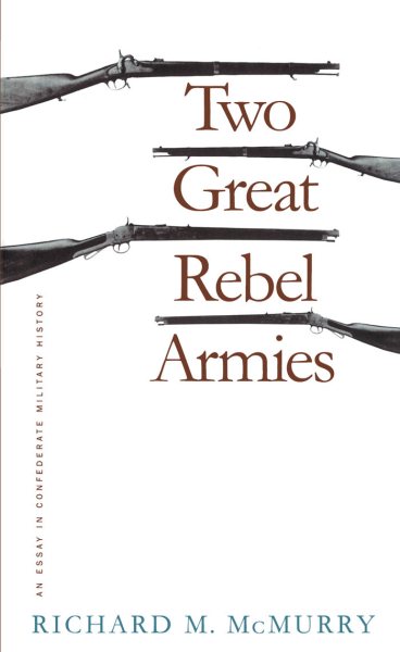 Two Great Rebel Armies: An Essay in Confederate Military History (Civil War America) cover
