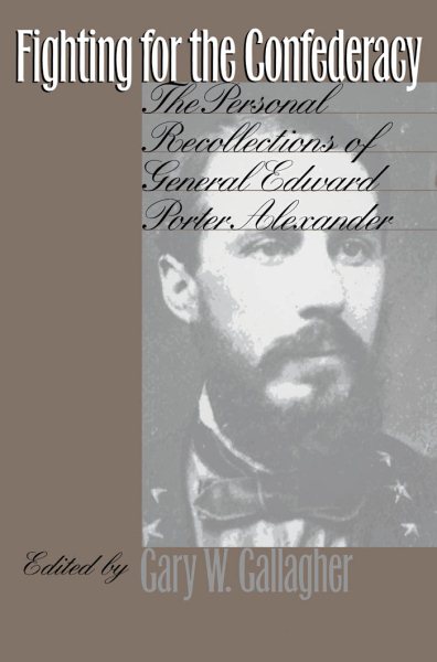 Fighting for the Confederacy: The Personal Recollections of General Edward Porter Alexander cover