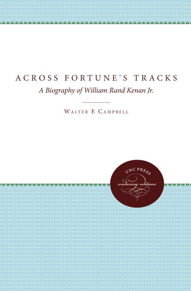 Across Fortune's Tracks: A Biography of William Rand Kenan Jr. cover