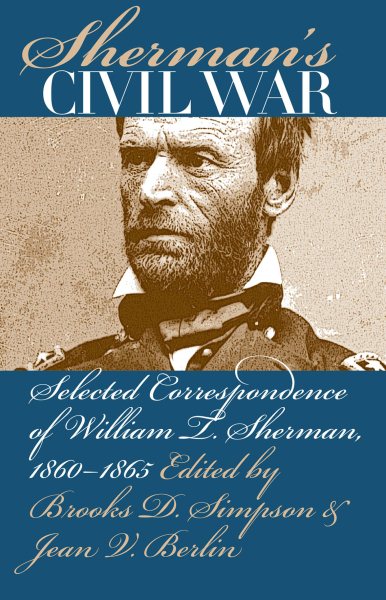 Sherman's Civil War: Selected Correspondence of William T. Sherman, 1860-1865 (Civil War America) cover