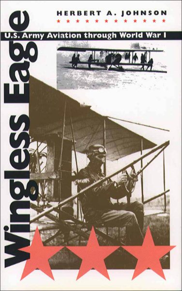 Wingless Eagle: U.S. Army Aviation through World War I cover