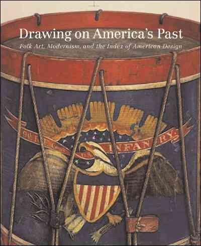 Drawing on America's Past: Folk Art, Modernism, and the Index of American Design cover