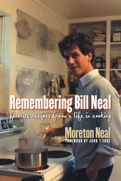 Remembering Bill Neal: Favorite Recipes from a Life in Cooking cover