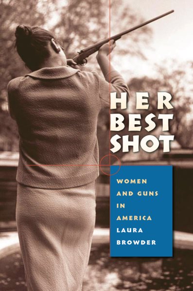 Her Best Shot: Women and Guns in America cover
