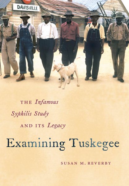 Examining Tuskegee: The Infamous Syphilis Study and Its Legacy (The John Hope Franklin Series in African American History and Culture) cover