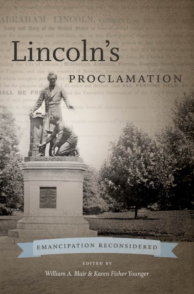 Lincoln’s Proclamation: Emancipation Reconsidered (The Steven and Janice Brose Lectures in the Civil War Era) cover