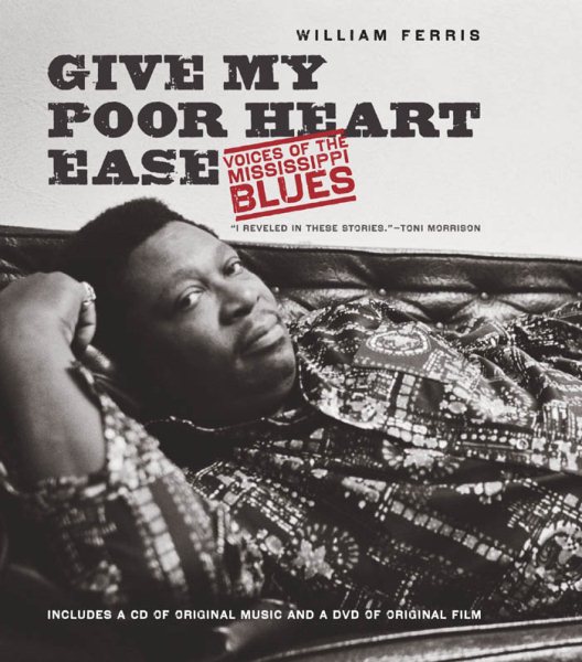 Give My Poor Heart Ease: Voices of the Mississippi Blues (H. Eugene and Lillian Youngs Lehman Series) cover