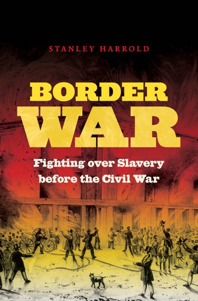 Border War: Fighting over Slavery Before the Civil War (Civil War America) cover