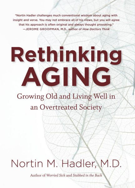 Rethinking Aging: Growing Old and Living Well in an Overtreated Society cover