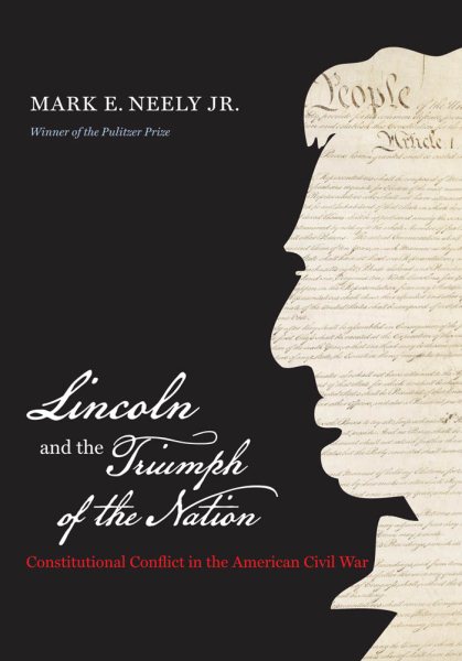 Lincoln and the Triumph of the Nation: Constitutional Conflict in the American Civil War (Littlefield History of the Civil War Era) cover