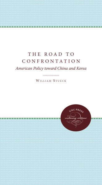The Road to Confrontation: American Policy toward China and Korea cover