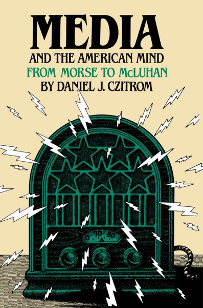 Media and the American Mind: From Morse to McLuhan cover