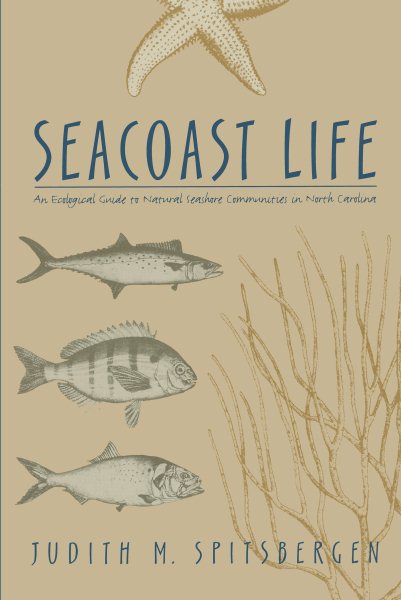 Seacoast Life: An Ecological Guide to Natural Seashore Communities in North Carolina cover