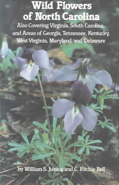 Wild Flowers of North Carolina: Also covering Virginia, South Carolina, and areas of Georgia, Tennessee, Kentucky, West Virginia, Maryland, and Delaware cover