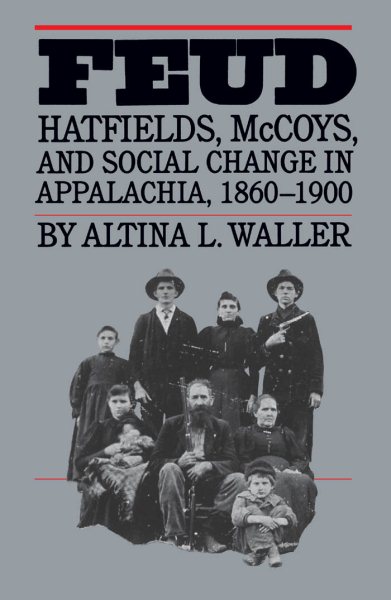 Feud: Hatfields, McCoys, and Social Change in Appalachia, 1860-1900 (Fred W. Morrison Series in Southern Studies) cover