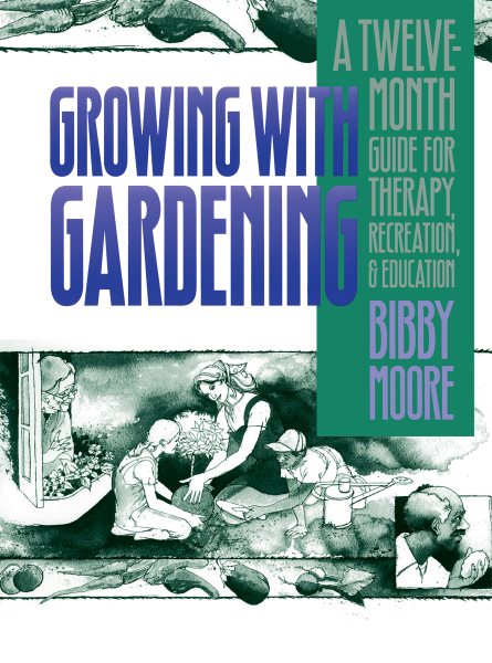 Growing with Gardening: A Twelve-month Guide for Therapy, Recreation, and Education cover