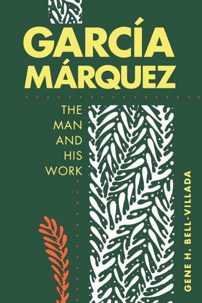 Garcia Marquez: The Man and His Work cover