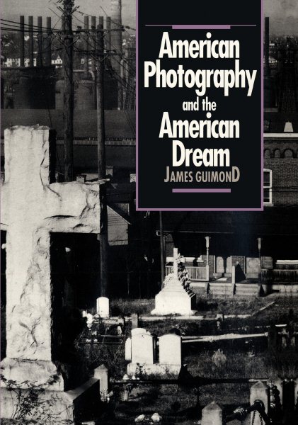 American Photography and the American Dream (Cultural Studies of the United States) cover