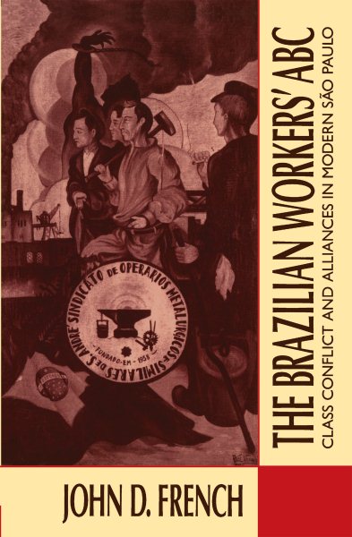 The Brazilian Workers' ABC: Class Conflict and Alliances in Modern Sao Paulo cover