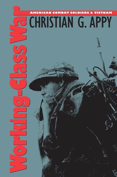 Working-Class War: American Combat Soldiers and Vietnam cover