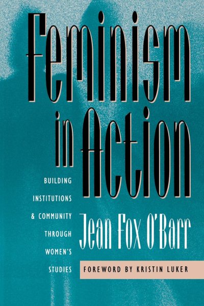 Feminism in Action: Building Institutions and Community through Women's Studies cover