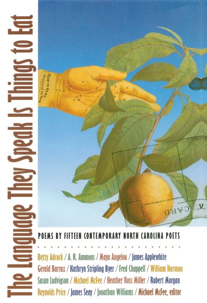 The Language They Speak Is Things to Eat: Poems By Fifteen Contemporary North Carolina Poets cover
