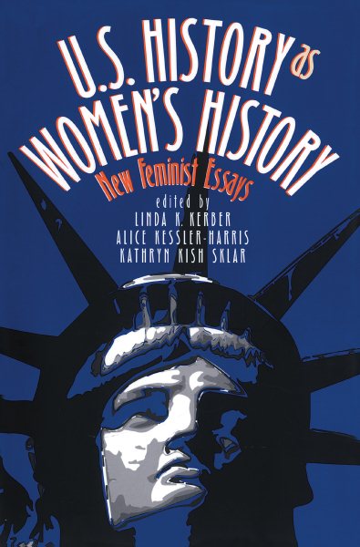 U.S. History As Women's History: New Feminist Essays (Gender and American Culture) cover