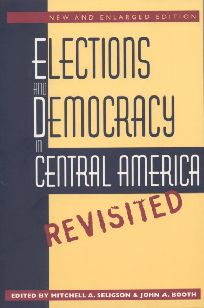 Elections and Democracy in Central America, Revisited (Studies in Legal History (Paperback))