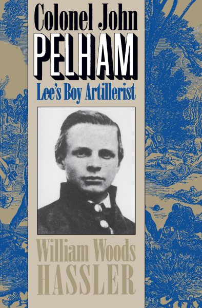 Colonel John Pelham: Lee's Boy Artillerist cover