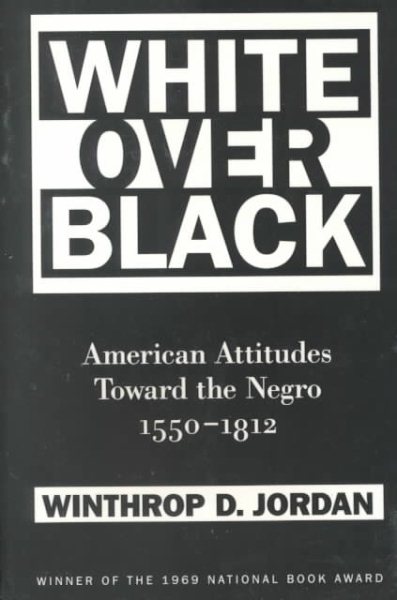 White over Black: American Attitudes Toward the Negro, 1550-1812 (Published for the Omohundro Institute of Early American Hist) cover