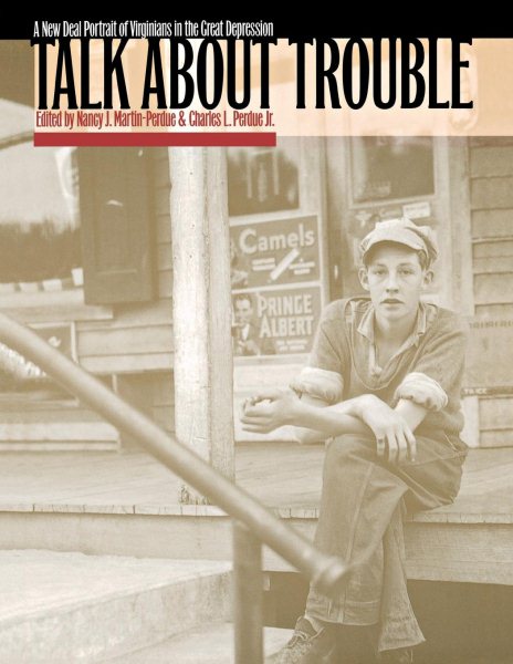 Talk about Trouble: A New Deal Portrait of Virginians in the Great Depression cover