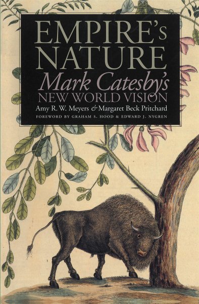 Empire's Nature: Mark Catesby's New World Vision (Published by the Omohundro Institute of Early American History and Culture and the University of North Carolina Press) cover