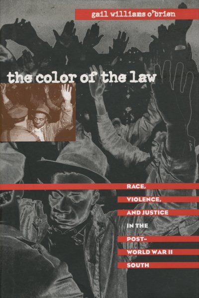 The Color of the Law: Race, Violence, and Justice in the Post-World War II South (The John Hope Franklin Series in African American History and Culture) cover