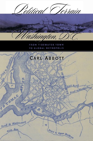 Political Terrain: Washington, D.C., from Tidewater Town to Global Metropolis