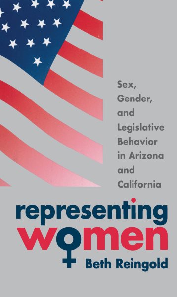 Representing Women: Sex, Gender, and Legislative Behavior in Arizona and California cover