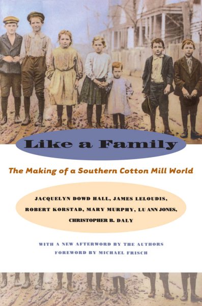 Like a Family: The Making of a Southern Cotton Mill World (The Fred W. Morrison Series in Southern Studies) cover