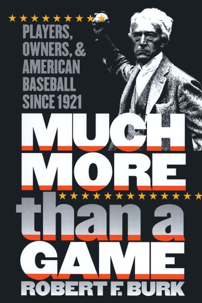 Much More Than a Game: Players, Owners, and American Baseball since 1921 cover